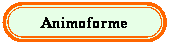 Rounded Rectangle: Animoforme